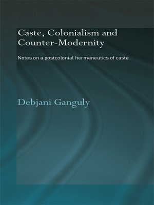 cover image of Caste, Colonialism and Counter-Modernity